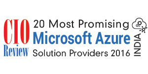 20 Most Promising Microsoft Azure Solution Providers- 2016